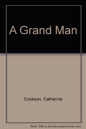 A Grand Man by Catherine Cookson