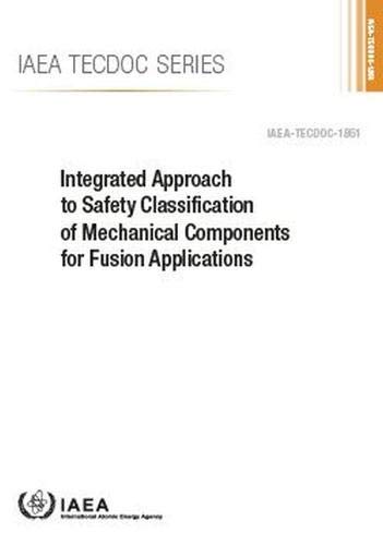 Integrated Approach to Safety Classification of Mechanical Components for Fusion Applications by International Atomic Energy Agency