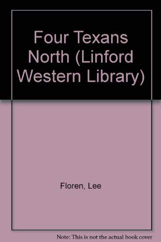 Four Texans North (LIN) (Linford Western Library) by Lee Floren