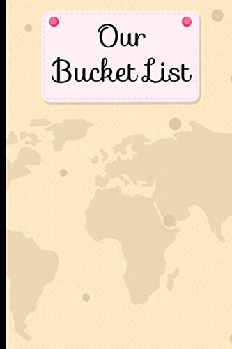 Our Bucket List: Memory Keepsake Book Of Adventures And Travel Experiences For Couples, Destinations From Our Bucket List by Katharine E. Taylor