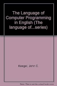 Language of Computer Programming in English by John C. Keegel