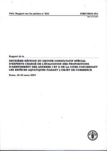Rapport de la Deuxième Réunion Du Groupe Consultatif Spécial D'Experts Chargé de L'Évaluation Des Propositions D'Amendement: Des Annexes I Et Ii de ... les Pêches et l'Aquaculture) (French Edition) by Food and Agriculture Organization of the United Nations
