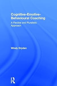 Cognitive-Emotive-Behavioural Coaching: A Flexible and Pluralistic Approach
