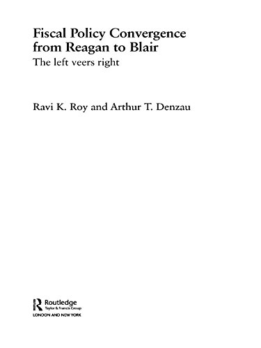 Fiscal Policy Convergence from Reagan to Blair: The Left Veers Right by Arthur T. Denzau