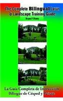 The Complete Bilingual Lawn & Landscape Training Guide by Bryan P. Monty