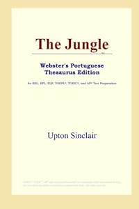 The Jungle (Webster's Portuguese Thesaurus Edition) by Upton Sinclair