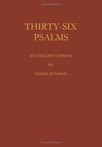 Thirty Six Psalms by F. Kendon