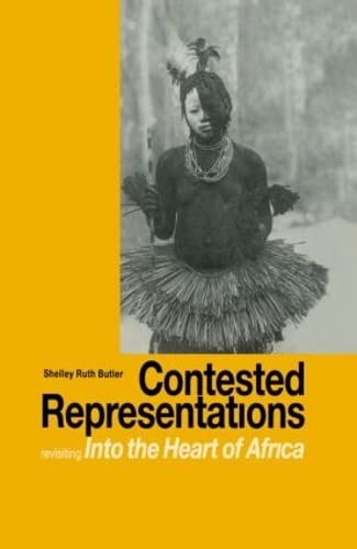 Contested Representations: Revisiting 'Into the Heart of Africa' by Shelley Butler