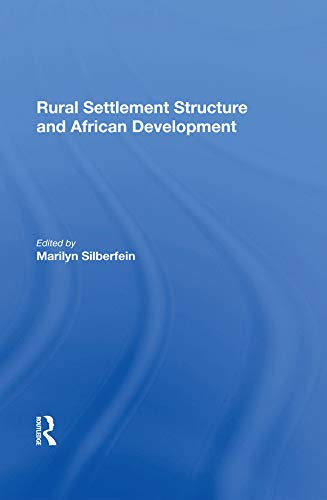 Rural Settlement Structure And African Development by Marilyn Silberfein