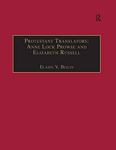 Protestant Translators: Anne Lock Prowse and Elizabeth Russell: Printed Writings 1500–1640: Series I, Part Two, Volume 12 (The Early Modern Englishwoman: ... Writings, 1500-1640: Series I, Part Two) by Elaine V. Beilin