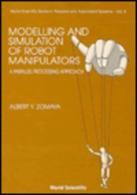 MODELLING AND SIMULATION OF ROBOT MANIPULATORS: A PARALLEL PROCESSING APPROACH (World Scientific Robotics and Intelligent Systems)