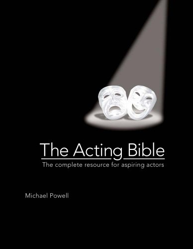 The Acting Bible: The Complete Resource for Aspiring Actors by Michael Powell