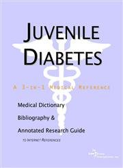 Juvenile Diabetes: A Medical Dictionary, Bibliography, and Annotated Research Guide to Internet References by Icon Health Publications
