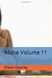 Alone Volume 11 by Shawn Downey
