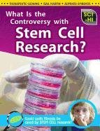 What is the Controversy Over Stem Cell Research?