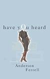Have You Heard by Anderson Ferrell (2004-04-03)