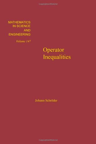 Operator Inequalities, Volume 147 (Mathematics in Science and Engineering) by Schroder