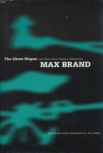 The Ghost Wagon and Other Great Western Adventures by Max Brand