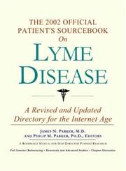 The 2002 Official Patient's Sourcebook on Lyme Disease by James N. Parker