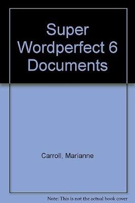 Perfect Wordperfect 6 Documents/ a Visual Step-By-Step Guide