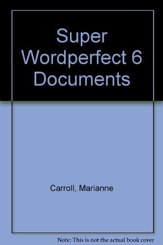 Perfect Wordperfect 6 Documents/ a Visual Step-By-Step Guide by Marianne Carroll