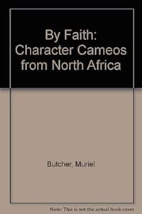 By faith: Character cameos from North Africa by Muriel Butcher