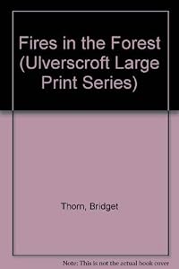 Fires In The Forest (U) (Ulverscroft Large Print Series) by Bridget Thorn