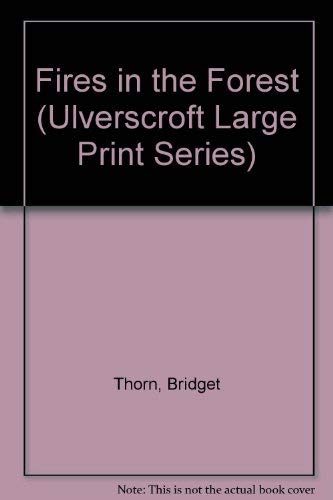 Fires In The Forest (U) (Ulverscroft Large Print Series) by Bridget Thorn