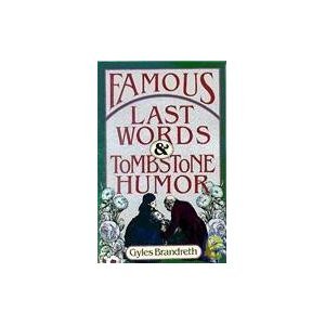 Famous Last Words and Tombstone Humor