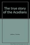 The true story of the Acadians