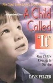 A Child Called "It": One Child's Courage to Survive