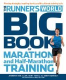 Runner's World Big Book of Marathon and Half-Marathon Training Winning Strategies, Inpiring Stories, and the Ultimate Training Tools from the Experts at Runner's World Challenge by Jennifer Van Allen
