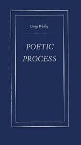 Poetic Process.: by George Whalley