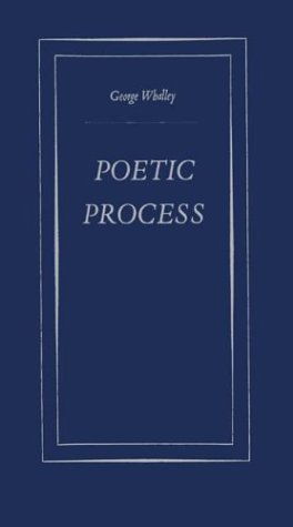 Poetic Process.: by George Whalley
