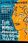 For Women: Monologues They Haven't Heard by Susan Pomerance