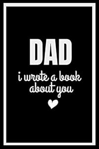 DAD , I WROTE A BOOK ABOUT YOU: Fill In The Blank Book With Prompts About What I Love About Dad/ Father's Day/ Birthday Gifts From Kids by NOANDMO NOANDMO