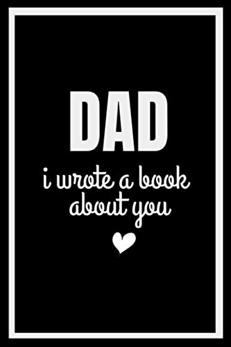 DAD , I WROTE A BOOK ABOUT YOU: Fill In The Blank Book With Prompts About What I Love About Dad/ Father's Day/ Birthday Gifts From Kids by NOANDMO NOANDMO