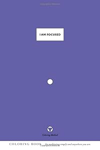 I Am Focused (The Coloring Method) (I Am: Daily Coloring Positive Affirmations)