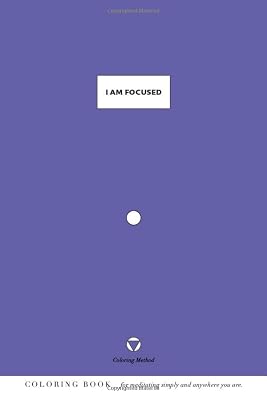 I Am Focused (The Coloring Method) (I Am: Daily Coloring Positive Affirmations)