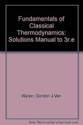 Solutions Manual to Fundamentals of Classical Thermodynamics, 3e Third 1985