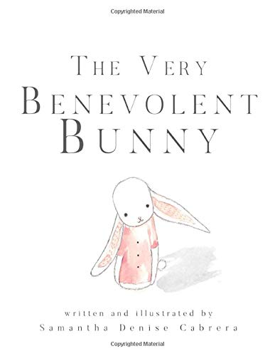 The Very Benevolent Bunny: A Children's Picture Book by Samantha Cabrera