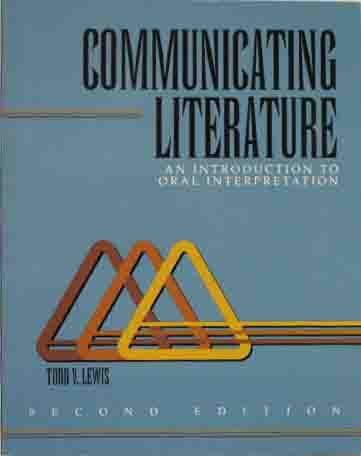 COMMUNICATING LITERATURE: AN INTRODUCTION TO ORAL INTERPRETATION by LEWIS