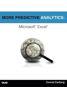 More Predictive Analytics: Microsoft Excel by Conrad Carlberg
