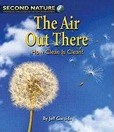 The Air Out There: How Clean Is Clean? (Second Nature) by Matt Higgins