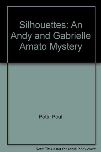 Silhouettes: An Andy and Gabrielle Amato Mystery by Paul Patti