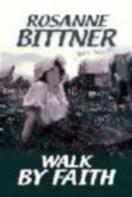 Walk by Faith by Rosanne Bittner