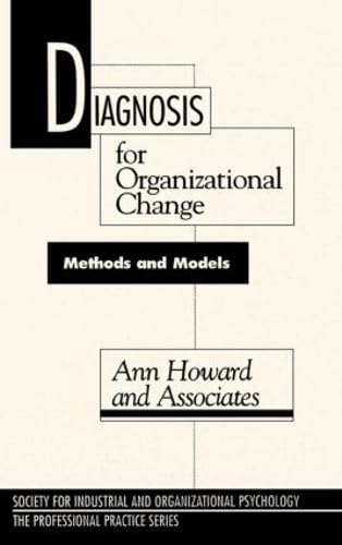 Diagnosis for Organizational Change: Methods and Models (The Professional Practice Series) by Ann Howard