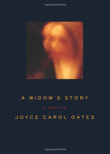 A Widow's Story: A Memoir by Joyce Carol Oates