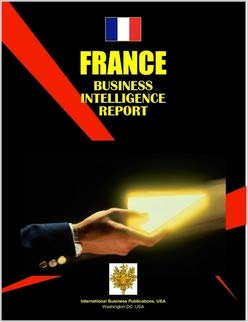 France Business Intelligence Report (World Country Study Guide Library) by USA International Business Publications