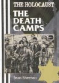 The Death Camps (Holocaust (Raintree Steck-Vaughn)) by Sean Sheehan